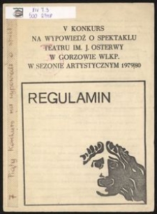 [Ulotka] V konkurs na wypowiedź o spektaklu Teatru im. J. Osterwy w Gorzowie Wlkp. w sezonie artystycznym 1979/1980 : regulamin.