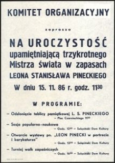 [Afisz] Komitet organizacyjny zaprasza na uroczystość upamiętniającą trzykrotnego mistrza świata w zapasach Leona Stanisława Pineckiego