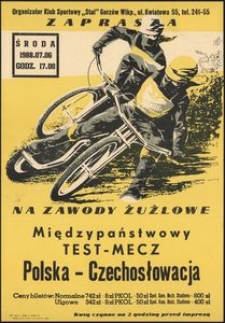 [Plakat] Organizator Klub Sportowy "Stal" Gorzów Wlkp... ...zaprasza na zawody żużlowe międzypaństwowy test - mecz Polska - Czechosłowacja