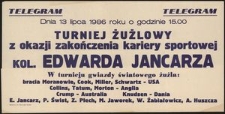 [Afisz] Telegram, telegram Dnia 13 lipca 1986 roku o godzinie 15.00 Turniej Żużlowy z okazji zakończenia kariery sportowej kol. Edwarda Jancarza