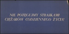 [Plakat] Nie potęgujmy strajkami ciężarów codziennego życia