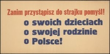 [Afisz] Zanim przystąpisz do strajku pomyśl! O swoich dzieciach, o swojej rodzinie, o Polsce!