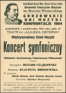 [Afisz] Gorzowskie Dni Muzyki : konfrontacje 1984 : poniedziałek 1 października 1984 roku godz. 18 : Teatr im Juliusza Osterwy : Międzynarodowy Dzień Muzyki : Koncert symfoniczny : Orkiestra Symfoniczna Państwowej Filharmonii Poznań