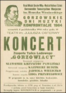 [Afisz] Gorzowskie Dni Muzyki : konfrontacje 1984 : czwartek 4 października 1984 roku godz. 18 : Teatr im. Juliusza Osterwy Koncert Zespołu Tańca Ludowego ""Gorzowiacy"