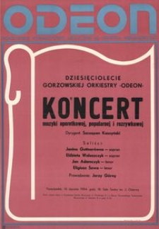 [Afisz] Dziesięciolecie Gorzowskiej Orkiestry "Odeon" : koncert muzyki operetkowej, popularnej i rozrywkowej