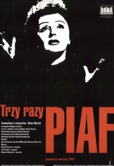 [Plakat] "Trzy razy Piaf", scenariusz i reżyseria Artur Barciś