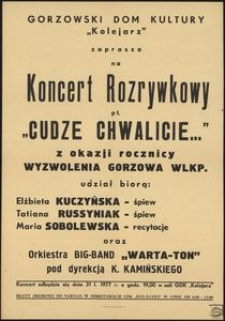 [Afisz] Gorzowski Dom Kultury "Kolejarz" zaprasza na Koncert Rozrywkowy pt. "Cudze chwalicie..." z okazji rocznicy wyzwolenia Gorzowa Wlkp.