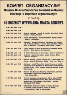 [Afisz] Komitet Organizacyjny Obchodów 40-lecia Powrotu Ziem Zachodnich do Macierzy informuje o imprezach organizowanych z okazji rocznicy wyzwolenia miasta Gorzowa