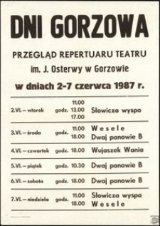 [Afisz] Dni Gorzowa : przegląd repertuaru Teatru im.Juliusza Osterwy w Gorzowie w dniach 2-7 czerwca 1987 r.