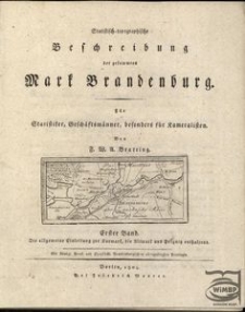 Statistisch-topographische Beschreibung der gesammten Mark Brandenburg : für Statistiker, Geschäftsmänner, besonders für Kameralisten. Bd. 1