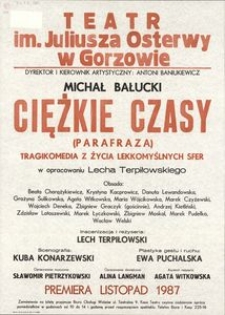 [Afisz] Bałucki Michał, "Ciężkie czasy" (parafraza) tragikomedia z życia lekkomyślnych sfer w opracowaniu Lecha Terpiłowskiego