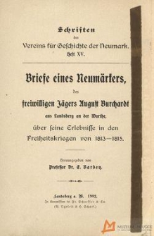 Schriften des Vereins f&uuml;r Geschichte der Neumark. Barden E.: Briefe eines Neum&auml;rkers, des freiwilligen J&auml;gres August Burchardt aus Landsberg an der Warthe, &uuml;ber seine Erlebnisse in den Freiheitskriegen von 1813-1815. Heft 15