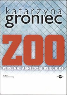 [Plakat] Groniec Katarzyna "ZOO z piosenkami Agnieszki Osieckiej"