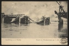 Landsberg a. d. Warthe : Brand der Warthebrücke am 1. Juli 1905