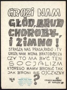 [Druk ulotny] Grozi nam głód, brud, choroby i zimno! Straszą nas prasa, radio i TV grożą nam wojną bratobójczą czy to ma być ten socjalizm, którego mamy bronić tak jak broni się ojczyzny?