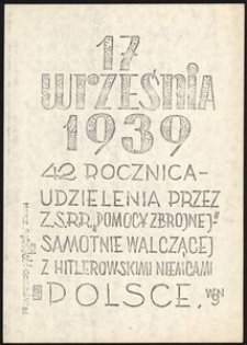 [Druk ulotny] 17 września 1939 : 42 rocznica - udzielenia przez ZSRR "pomocy zbrojnej" - samotnie walczącej z hitlerowskimi Niemcami Polsce