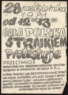 [Druk ulotny] 28 października 1981 od 12:00 do 13:00 cała Polska strajkiem protestuje przeciwko : awanturniczym nieodpowiedzialnym grupom będącym w aparacie władzy PRL., które rozpętują bezprzykładne ataki na nasz zwiazek