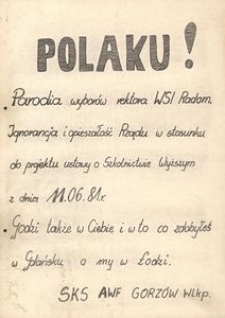 Polaku! Parodia wyborów rektora WSI Radom. Ignorancja i opieszałość Rządu w stosunku do projektu ustawy o Szkolnictwie Wyższym z dnia 11.06. 81 r. godzi także w Ciebie i w to co zdobyłeś w Gdańsku a my w Łodzi