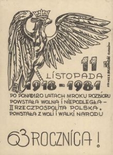 [Druk ulotny] 63 rocznica - 11 listopada 1918-1981. Po ponad 120 latach mroku rozbioru powstała wolna i niepodległa II Rzeczpospolita Polska