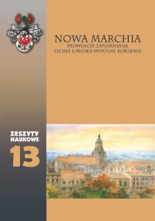 Zeszyty Naukowe nr 13. Nowa Marchia - Prowincja Zapomniana - Ziemia Lubuska - Wspólne Korzenie