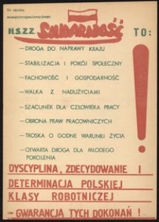 [Druk ulotny] N.S.Z.Z Solidarność to droga do naprawy kraju, stabilizacja i pokój społeczny, fachowość i gospodarność, walka z nadużyciami, szacunek dla człowieka pracy, obrona praw pracowniczych, troska o godne warunki życia, otwarta droga dla młodego pokolenia, dyscyplina, zdecydowanie i determinacja polskiej klasy robotniczej- gwarancją tych dokonań!