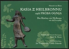 [Program] Heinrich von Kleist "Kasia z Heilbronnu czyli Próba ognia" = Das Kätchen von Heilbronn oder die Feuerprobe