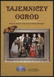 "Tajemniczy ogród" wg powieści Frances Hodgson Burnett, reżyseria, adaptacja i teksty piosenek Cezary Domagała