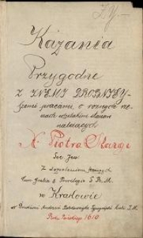 Kazania przygodne z inemi drobnieyszemi pracami, o roznych rzeczach wszelakim stanom należących. [Cz.1]
