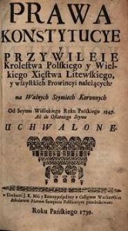 Volumina Legum. T.6, Prawa, konstytucye y przywileie Kr&oacute;lestwa Polskiego, Wielkiego Xięstwa Litewskiego y wszystkich prowincyi należących na walnych seymiech koronnych od Seymu Wiślickiego roku pańskiego 1347 aż do ostatniego Seymu uchwalone. [Vol.6], (Ab Anno 1697 Ad Annum 1736)
