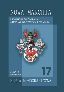 Zeszyty Naukowe. Nowa Marchia - Prowincja Zapomniana - Ziemia Lubuska - Wsp&oacute;lne Korzenie 2024, nr 17