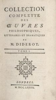 Collection complette des oeuvres philosophiques, litt&eacute;raires et dramatiques de M. Diderot. T. 1